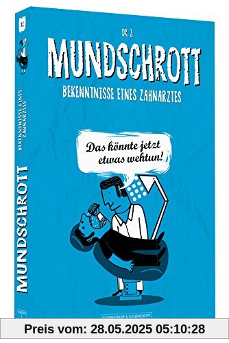 Mundschrott - Bekenntnisse eines Zahnarztes | ""Das könnte jetzt etwas wehtun!