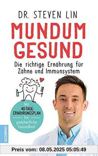 Mundum gesund: Die richtige Ernährung für Zähne und Immunsystem / Mit 40-Tage-Ernährungsplan für ganzheitliche Gesundheit