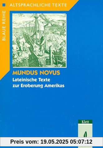 Mundus Novus: Lateinische Texte zur Eroberung Amerikas Mundus Novus: Lateinische Texte zur Eroberung Amerikas