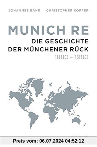 Munich Re: Die Geschichte der Münchener Rück 1880-1980