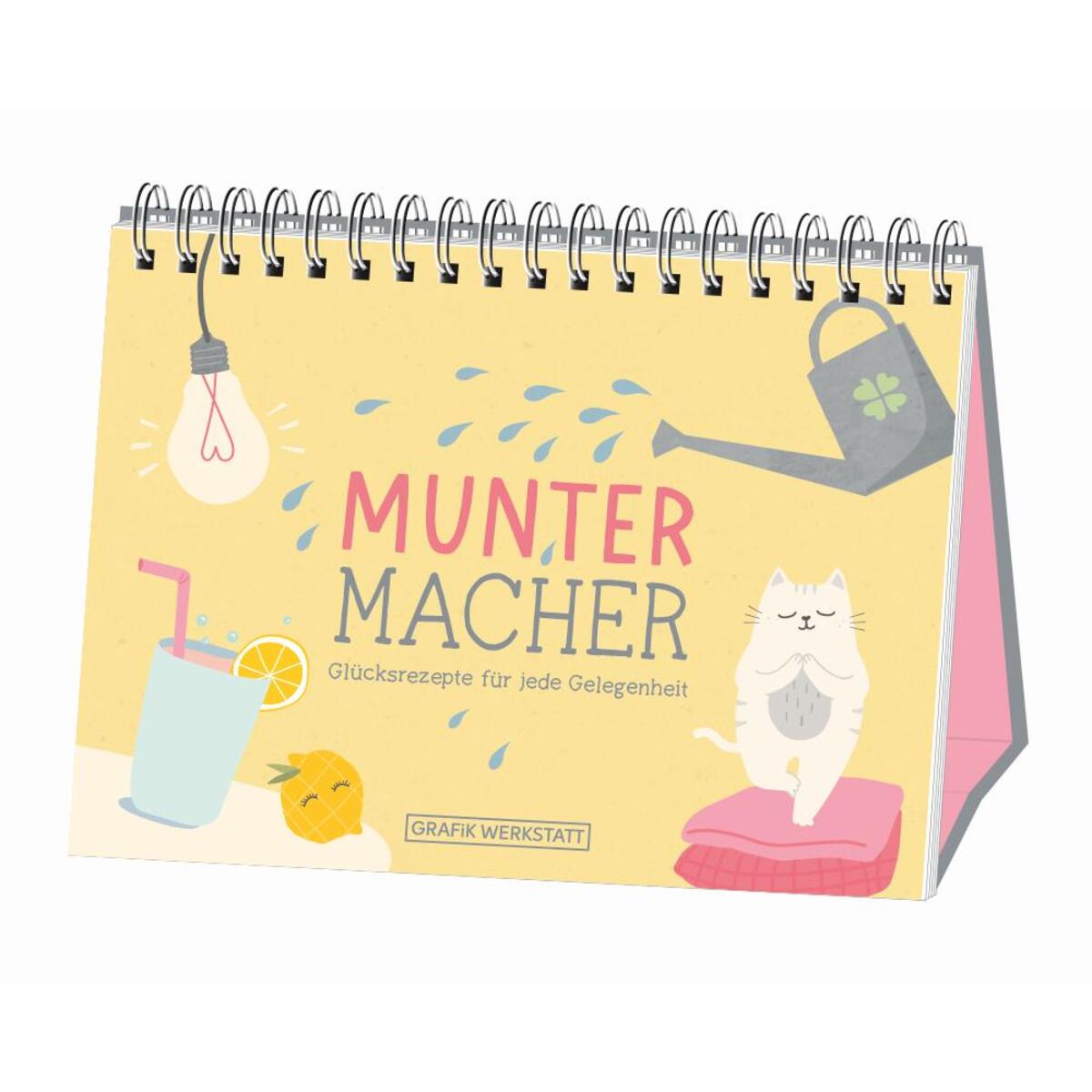 Muntermacher - Glücksrezepte für jede Gelegenheit von Grafik Werkstatt