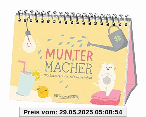 Muntermacher - Glücksrezepte für jede Gelegenheit: Spiralbuch Muntermacher - Glücksrezepte für jede Gelegenheit: Spiralbuch