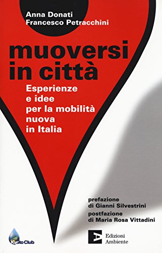 Muoversi in città. Esperienze e idee per la mobilità nuova in Italia von Edizioni Ambiente