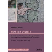 Murales in Orgosolo. Studien zu einer künstlerischen und kunstgeschichtlichen Einordnung in die neue und gegenwärtige Wandmalerei