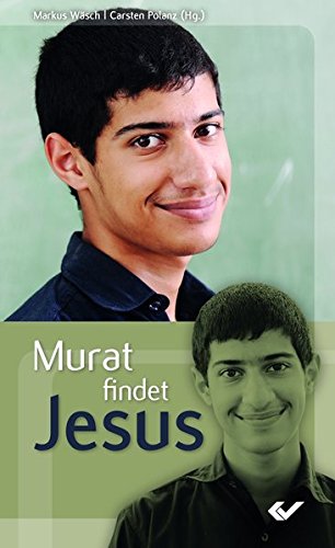 Murat findet Jesus: Junge Muslime entdecken Jesus Christus von Christliche Verlagsgesellschaft