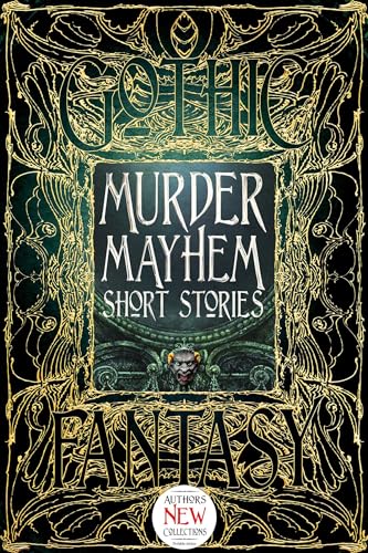 Murder Mayhem Short Stories (Gothic Fantasy) von Flame Tree Collections