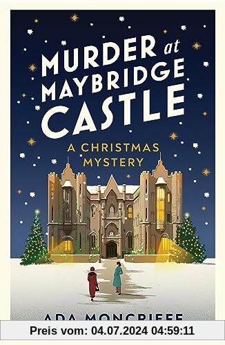 Murder at Maybridge Castle: The new Christmas murder mystery for 2023 from the 'modern rival to Agatha Christie' (A Christmas Mystery, 3)