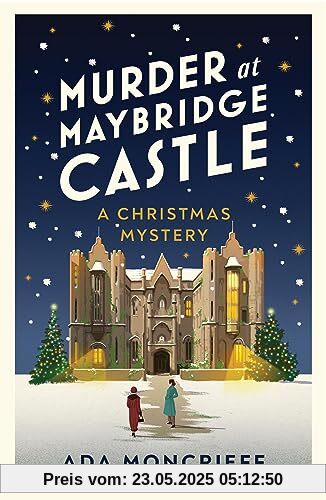 Murder at Maybridge Castle: The new Christmas murder mystery for 2023 from the 'modern rival to Agatha Christie' (A Christmas Mystery, 3)