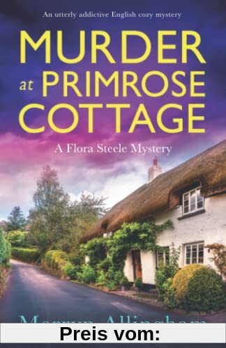 Murder at Primrose Cottage: An utterly addictive English cozy mystery (A Flora Steele Mystery, Band 3)