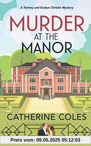 Murder at the Manor: A 1920s cozy mystery (A Tommy & Evelyn Christie Mystery, Band 1)
