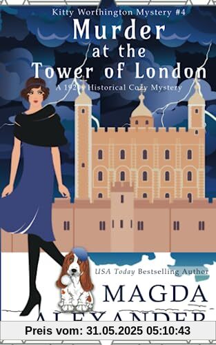 Murder at the Tower of London: A 1920s Historical Cozy Mystery (The Kitty Worthington Mysteries, Band 4)