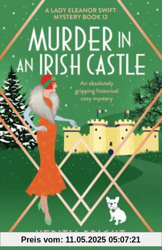 Murder in an Irish Castle: An absolutely gripping historical cozy mystery (A Lady Eleanor Swift Mystery, Band 12)