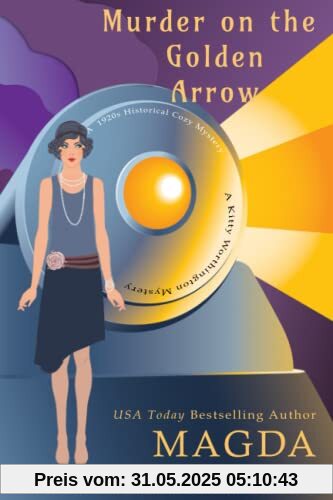 Murder on the Golden Arrow: A 1920s Historical Cozy Mystery (The Kitty Worthington Mysteries, Band 1)