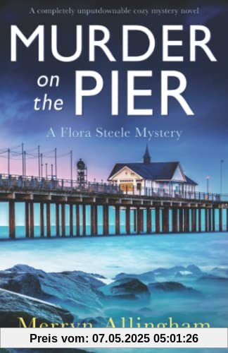 Murder on the Pier: A completely unputdownable cozy mystery novel (A Flora Steele Mystery, Band 2)