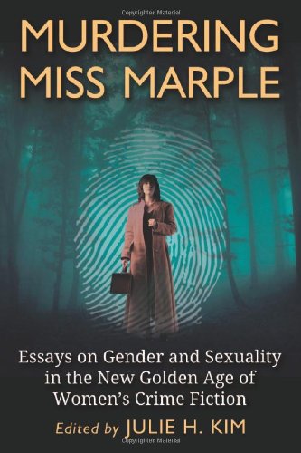 Murdering Miss Marple: Essays on Gender and Sexuality in the New Golden Age of Women's Crime Fiction von McFarland