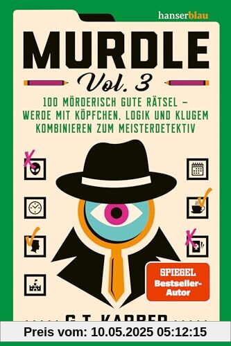 Murdle Vol. 3: 100 mörderisch gute Rätsel – werde mit Köpfchen, Logik und klugem Kombinieren zum Meisterdetektiv