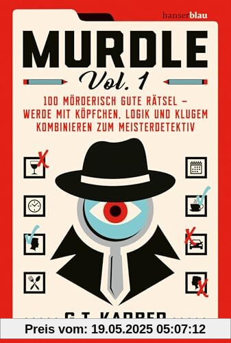 Murdle Volume 1: 100 mörderisch gute Rätsel – werde mit Köpfchen, Logik und klugem Kombinieren zum Meisterdetektiv Der Megaseller aus UK jetzt auf Deutsch!