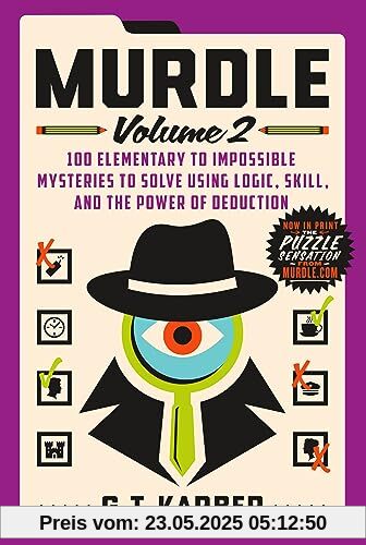 Murdle: Volume 2: 100 Elementary to Impossible Mysteries to Solve Using Logic, Skill, and the Power of Deduction (Murdle, 2, Band 2)