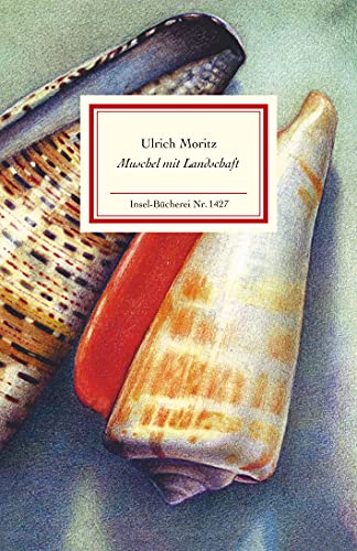 Muschel mit Landschaft: Eine Erkundung in Bildern und Texten (Insel-Bücherei)