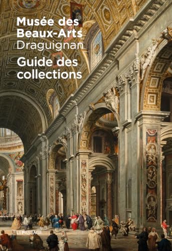Musée des Beaux-Arts Draguignan - Guide des collections Musée des Beaux-Arts Draguignan - Guide des collections von LE PASSAGE