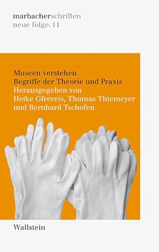 Museen verstehen: Begriffe der Theorie und Praxis (DLAschriften/DLAwritings (ehemals: marbacher schriften. neue folgen))