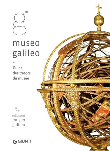 Museo Galileo. Guide des trésors du musée von Giunti Editore