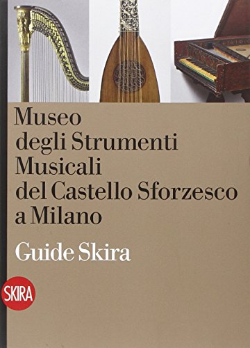 Museo degli Strumenti musicali del Castello sforzesco. Guida (Guide) von Skira