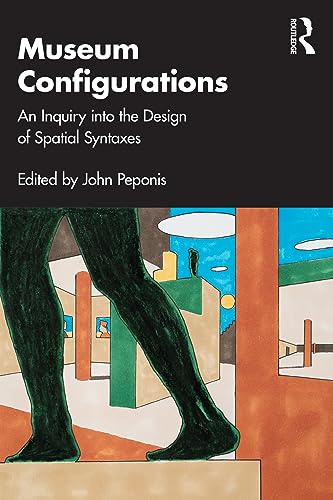 Museum Configurations: An Inquiry into the Design of Spatial Syntaxes von Routledge