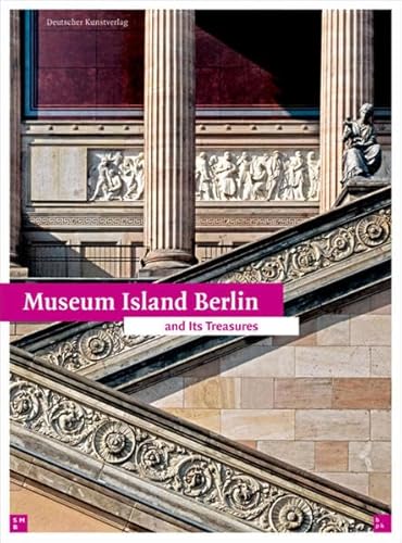 Museum Island Berlin: And its Treasures von Deutscher Kunstverlag