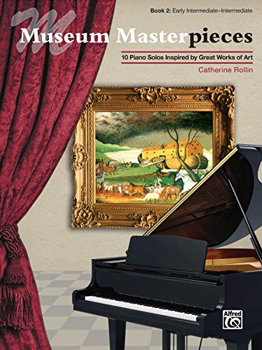 Museum Masterpieces, Bk 2: 10 Piano Solos Inspired by Great Works of Art (Pathways to Artistry Series)