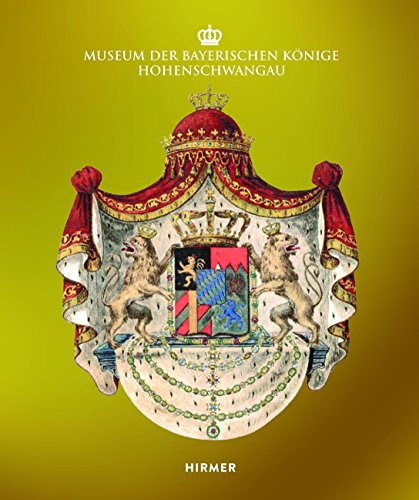 Museum der Bayerischen Könige Hohenschwangau: Katalog der ausgestellten Werke. Hrsg.: Im Auftrag des Wittelsbacher Ausgleichsfonds München
