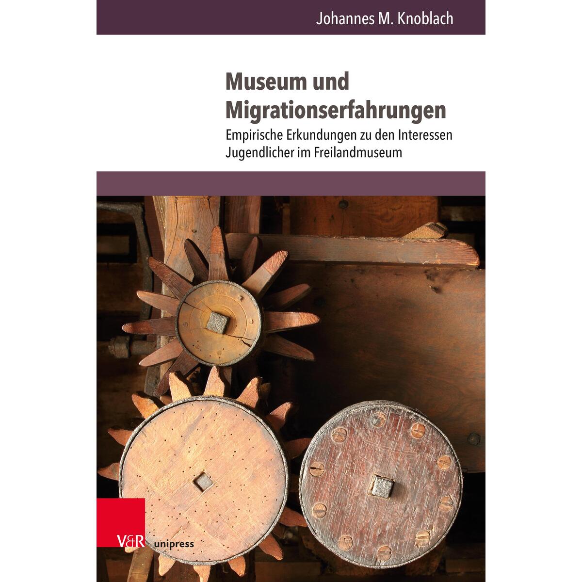 Museum und Migrationserfahrungen Museum und Migrationserfahrungen von V & R Unipress GmbH