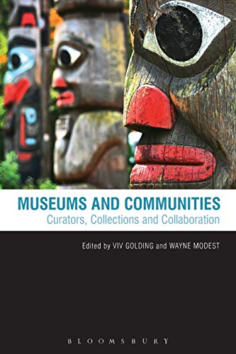 Museums and Communities: Curators, Collections and Collaboration von Bloomsbury