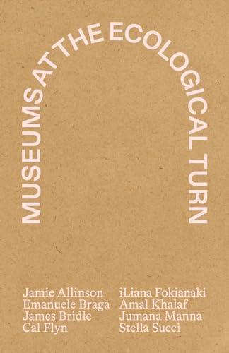 Museums at the Ecological Turn von Produzioni Nero
