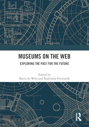 Museums on the Web: Exploring the Past for the Future Museums on the Web: Exploring the Past for the Future von Routledge