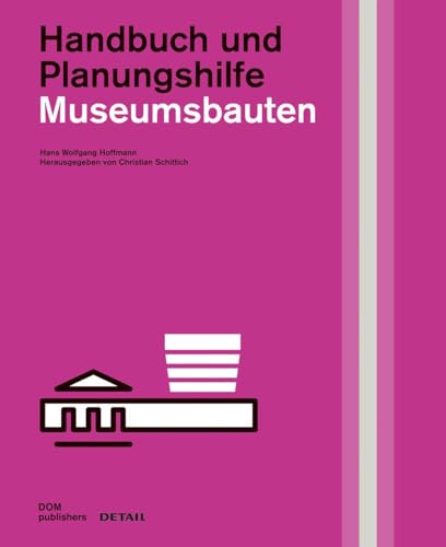 Museumsbauten: Handbuch und Planungshilfe (DETAIL Special) von DETAIL