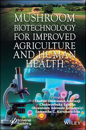 Mushroom Biotechnology for Improved Agriculture and Human Health Mushroom Biotechnology for Improved Agriculture and Human Health von Wiley-Scrivener