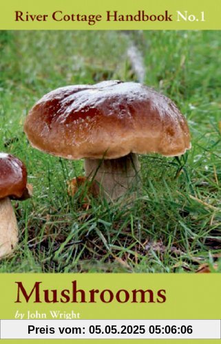 Mushrooms: River Cottage Handbook No.1 (River Cottage Handbooks)