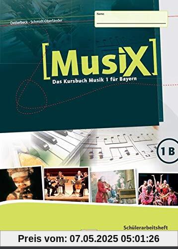 MusiX 1. Schülerarbeitsheft 1B. Ausgabe BG (Bayern Gym Lehrplan Plus): Das Kursbuch Musik 1. Klasse 6 (MusiX BG / (Bayern Gym Lehrplan Plus))