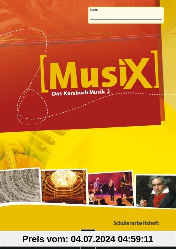MusiX 2. Schülerarbeitsheft. Allg. Ausgabe D: Das Kursbuch Musik 2. Klasse 7/8