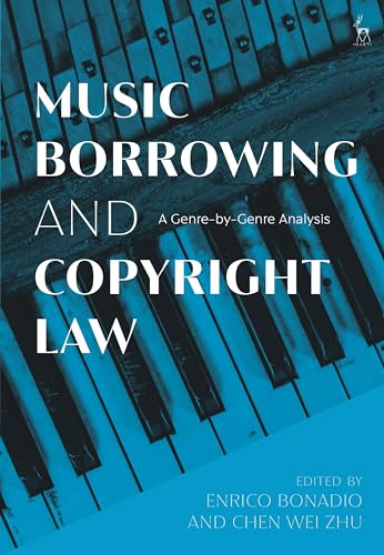 Music Borrowing and Copyright Law: A Genre-by-Genre Analysis von Hart Publishing