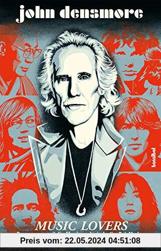 Music Lovers - Begegnungen mit Jim Morrison, Janis Joplin, Bob Marley, Lou Reed, Patti Smith, Paul Simon und andere Legenden