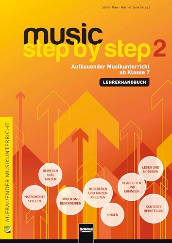 Music Step by Step 2. Lehrerhandbuch: Aufbauender Musikunterricht ab Klasse 7 (Music Step by Step: Aufbauender Musikunterricht) von Helbling Verlag GmbH