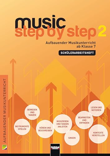 Music Step by Step 2. Schülerarbeitsheft: Aufbauender Musikunterricht ab Klasse 7 (Music Step by Step: Aufbauender Musikunterricht)