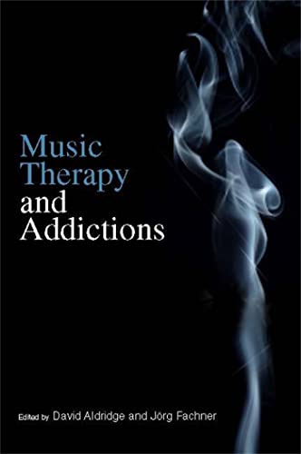 Music Therapy and Addictions von Jessica Kingsley Publishers