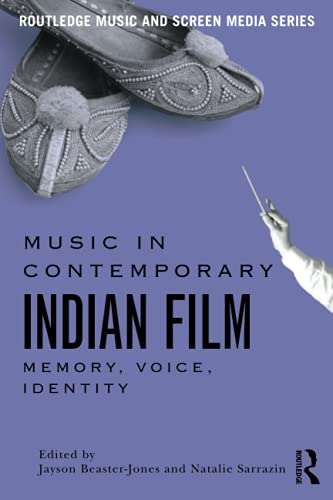 Music in Contemporary Indian Film: Memory, Voice, Identity (Routledge Music and Screen Media) von Routledge