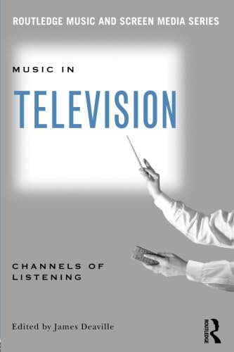 Music in Television: Channels of Listening (Routledge Music and Screen Media Series) von Routledge