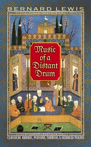 Music of a Distant Drum: Classical Arabic, Persian, Turkish, and Hebrew Poems von Princeton University Press