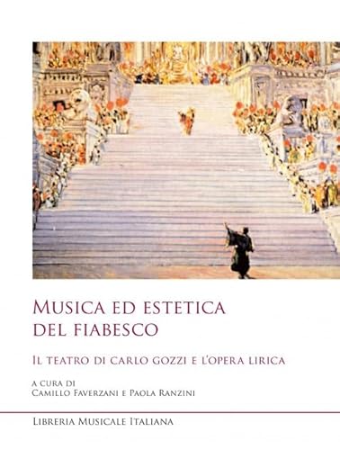 Musica ed estetica del fiabesco. Il teatro di Carlo Gozzi e l'opera lirica (Sediziose voci. Studi sul melodramma) von LIM