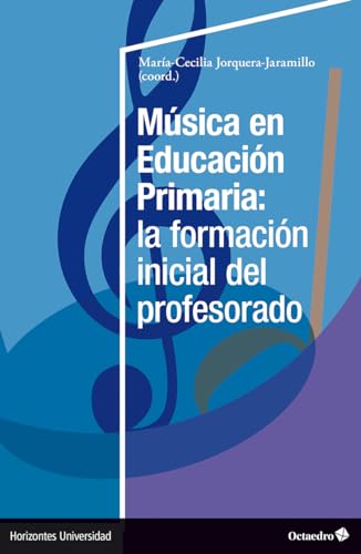 Música en Educación Primaria: la formación inicial del profesorado (Horizontes Universidad) von Editorial Octaedro, S.L.